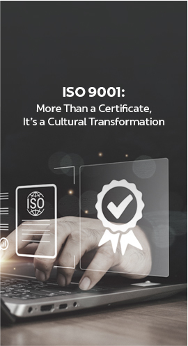 ISO 9001: More Than a Certificate, It’s a Cultural Transformation