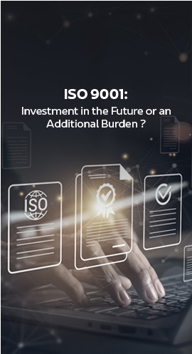 ISO 9001: Investment in the Future or an Additional Burden?