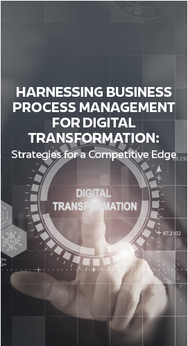 Harnessing Business Process Management for Digital Transformation: Strategies for a Competitive Edge